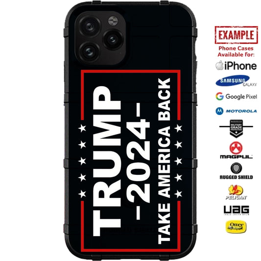 TRUMP 2024 Take America Back Custom Printed Case Design for Apple, Samsung, Google & Motorola Phone Models