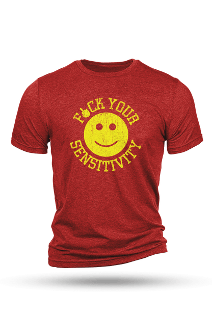 F*ck Your Sensitivity - T-Shirt