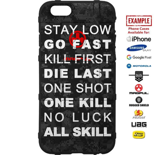 Stay Low, Go Fast, Kill First, Die Last, One Shot, One Kill, No Luck, All Skill on Camouflage Custom Printed Case Design for Apple, Samsung, Google & Motorola Phone Models