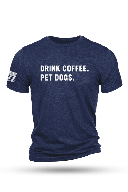 Drink Coffee Pet Dogs - T-Shirt